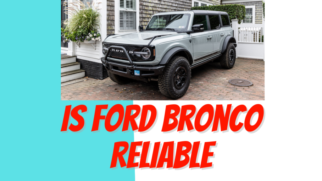 Is Ford Bronco Reliable