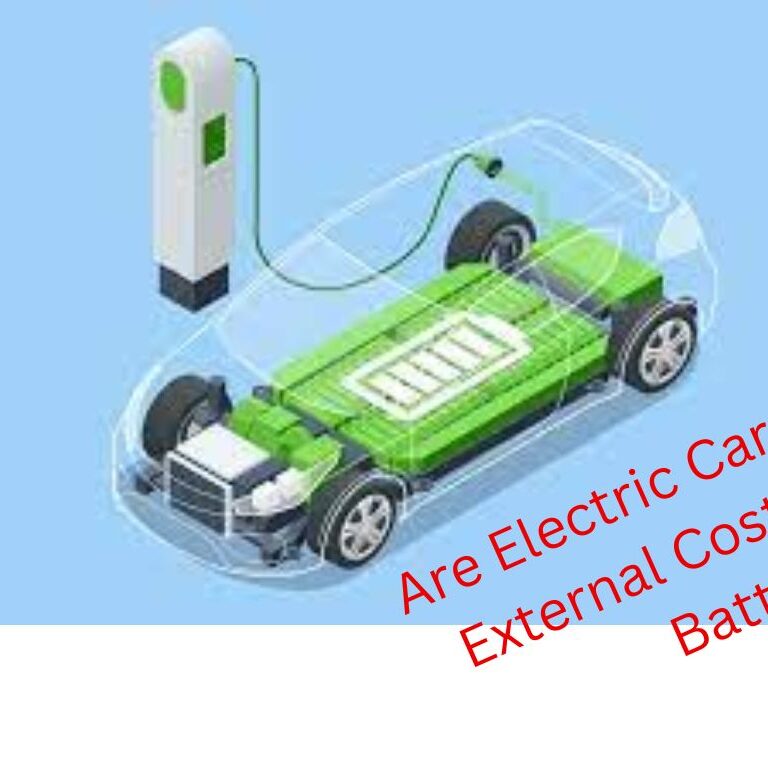 Are Electric Cars Green the External Cost of Lithium Batteries?